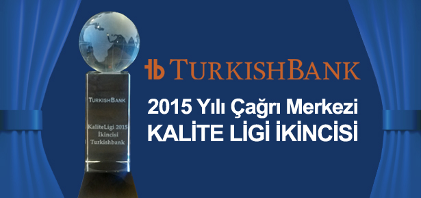 2015 Yılı Çağrı Merkezleri Kalite Ligi İkincisi TurkishBank Oldu