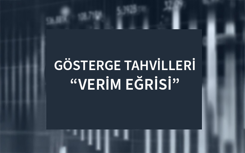 Gösterge Tahvilleri “Verim Eğrisi”