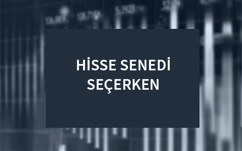 Hisse Senedi Seçerken